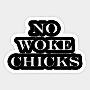 No Woke Chicks! Sticker